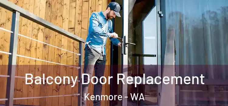  Balcony Door Replacement Kenmore - WA