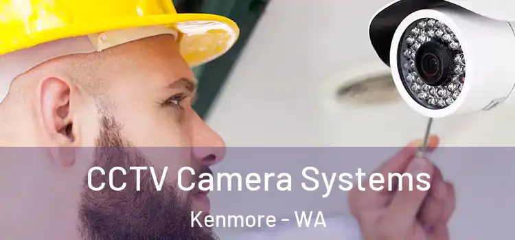  CCTV Camera Systems Kenmore - WA