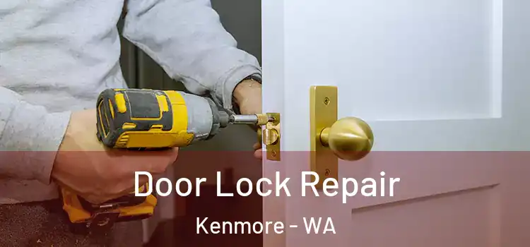  Door Lock Repair Kenmore - WA