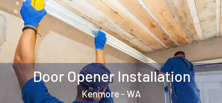  Door Opener Installation Kenmore - WA