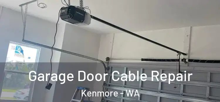  Garage Door Cable Repair Kenmore - WA