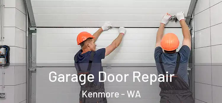  Garage Door Repair Kenmore - WA