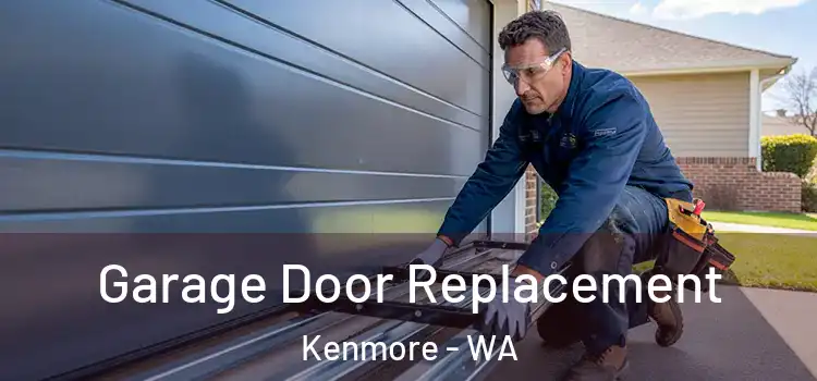  Garage Door Replacement Kenmore - WA