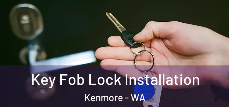  Key Fob Lock Installation Kenmore - WA