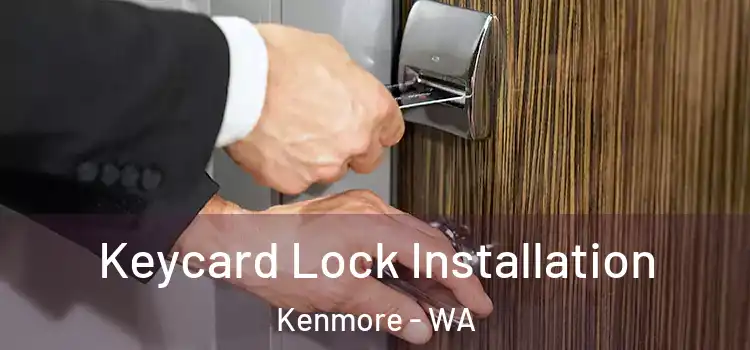  Keycard Lock Installation Kenmore - WA