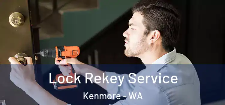  Lock Rekey Service Kenmore - WA
