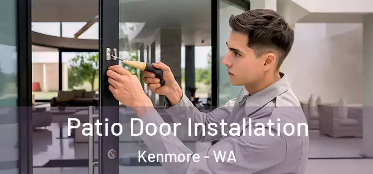  Patio Door Installation Kenmore - WA