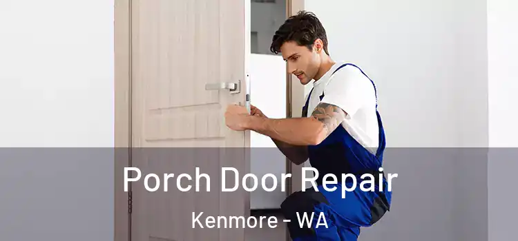  Porch Door Repair Kenmore - WA