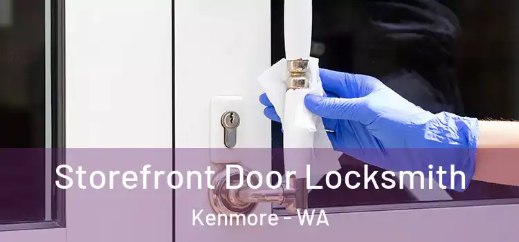  Storefront Door Locksmith Kenmore - WA